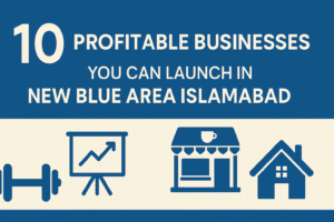 Businesses You Can Launch in New Blue Area Islamabad
