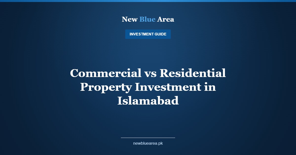 Commercial vs Residential Property Investment in Islamabad - New Blue Area Islamabad