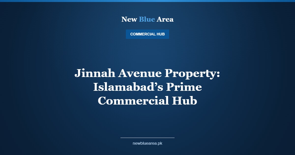 Jinnah Avenue Property: Islamabad’s Prime Commercial Hub - New Blue Area Islamabad