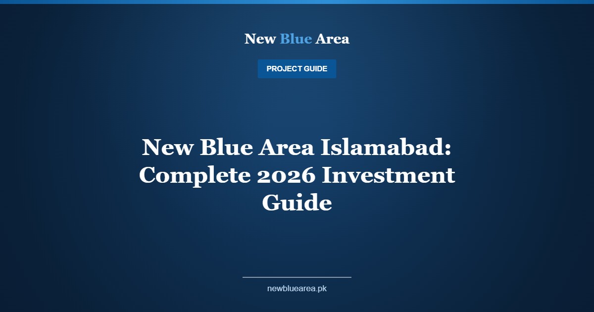 New Blue Area Islamabad: Complete 2026 Investment Guide - New Blue Area Islamabad
